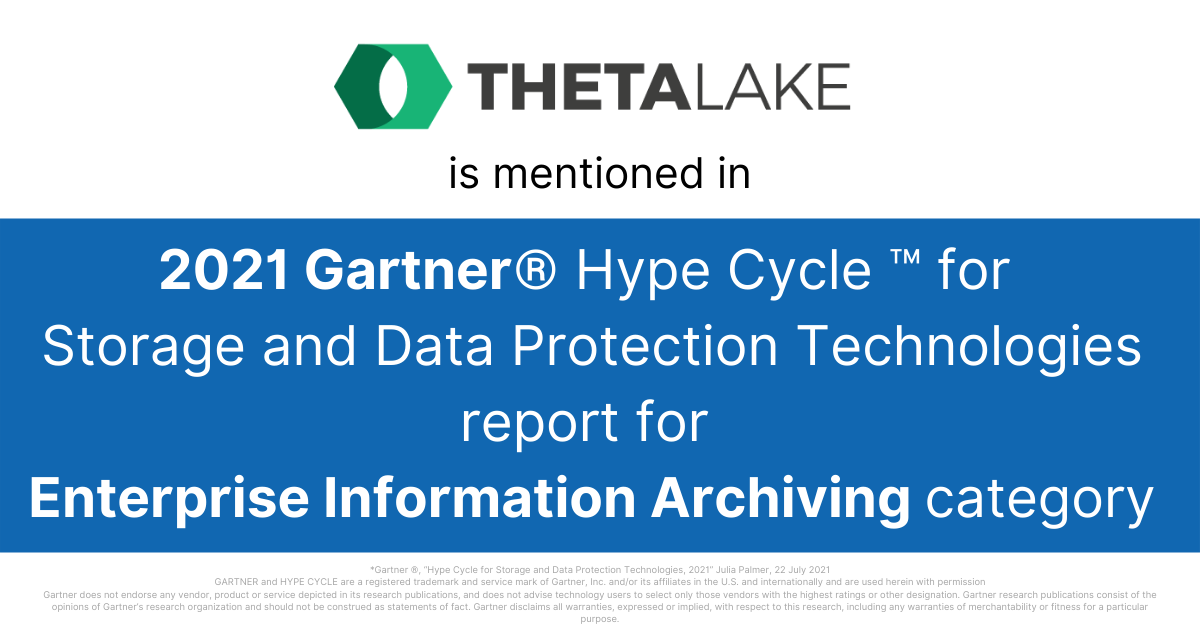 Theta Lake is mentioned in 2021 Gartner Hype Cycle for storage and data protection technologies report for enterprise information archiving category
