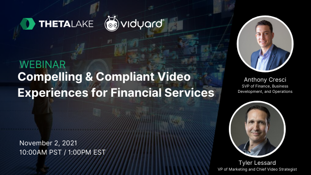 Theta Lake and Vidyard webinar: Compelling & compliant video experiences for financial services. November 2nd, 2021 at 10am PST
