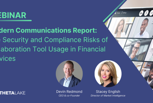 Webinar: modern communications report - the security and compliance risk of collaboration tool usage in financial services. November 18 at 10am pst.