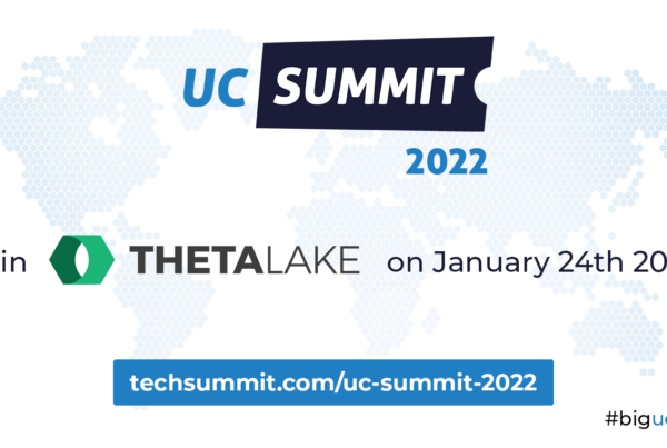 UC Summit 2022. Join Theta Lake on january 24th 2022. techsummit.com/uc-summit-2022