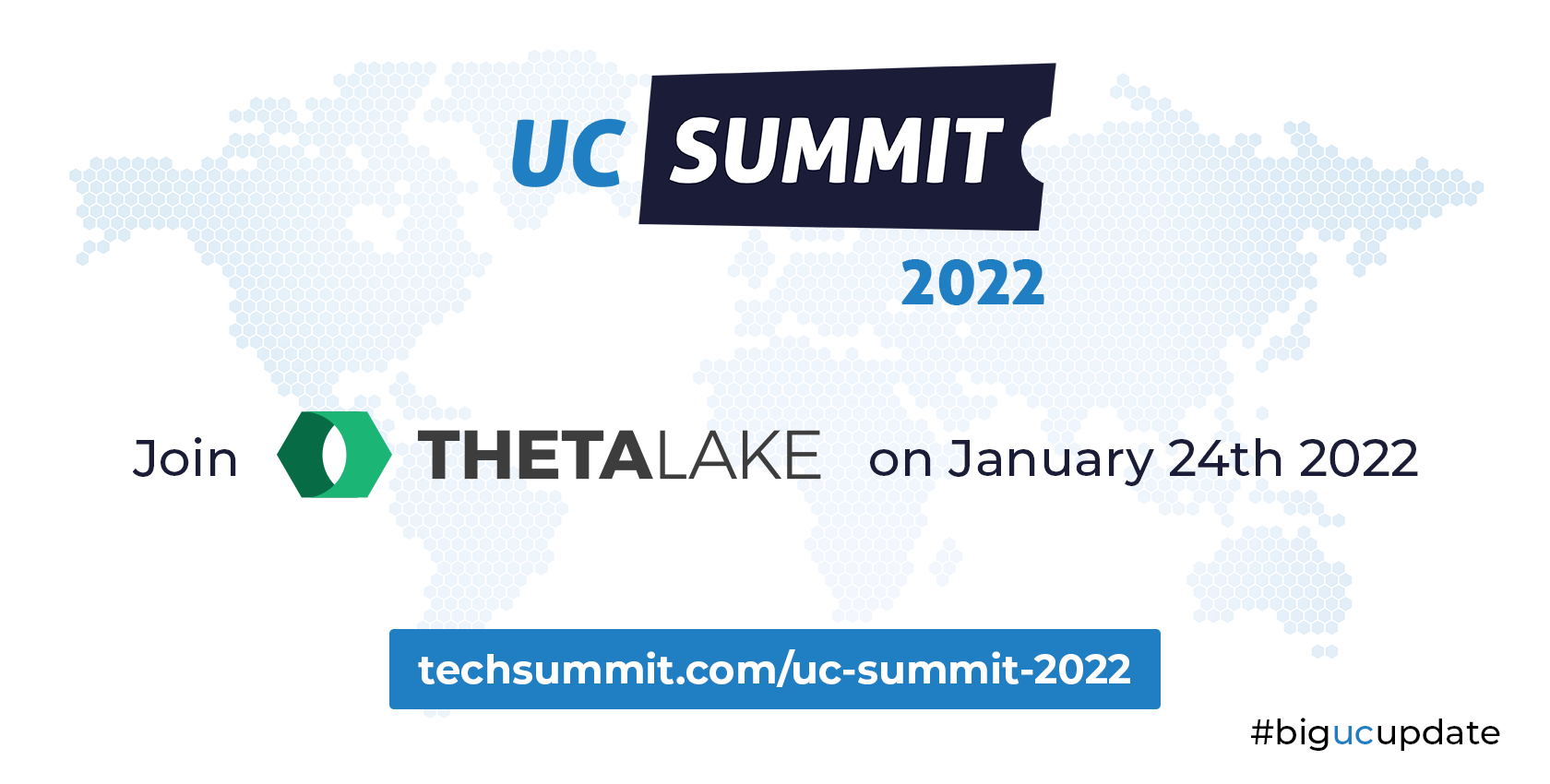 UC Summit 2022. Join Theta Lake on january 24th 2022. techsummit.com/uc-summit-2022