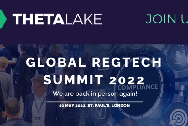 Theta Lake, join us! Global regtech summit 2022. We are back in person again! 10 May 2022, St. Paul's, London